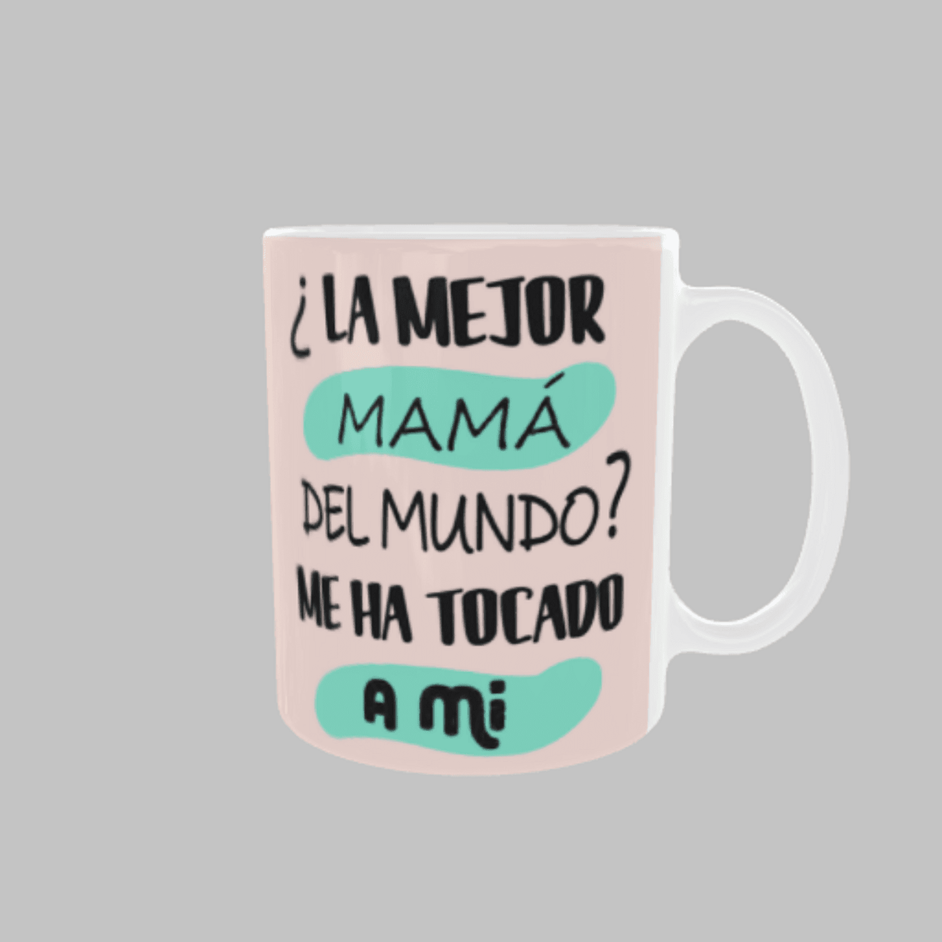 Taza “¿La Mejor Mamá del Mundo? Me Ha Tocado a Mí” - 1