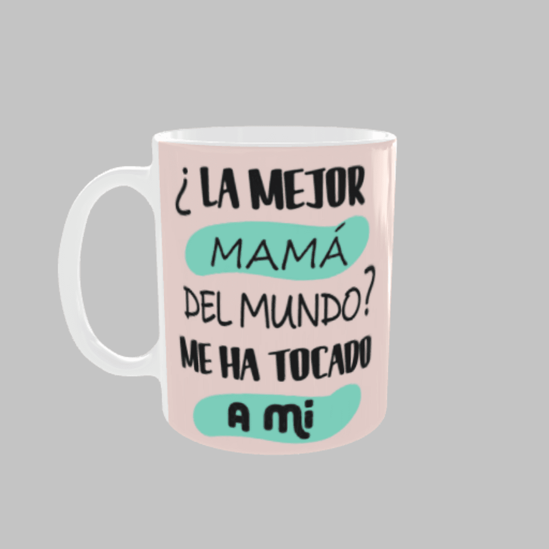 Taza “¿La Mejor Mamá del Mundo? Me Ha Tocado a Mí” - 3