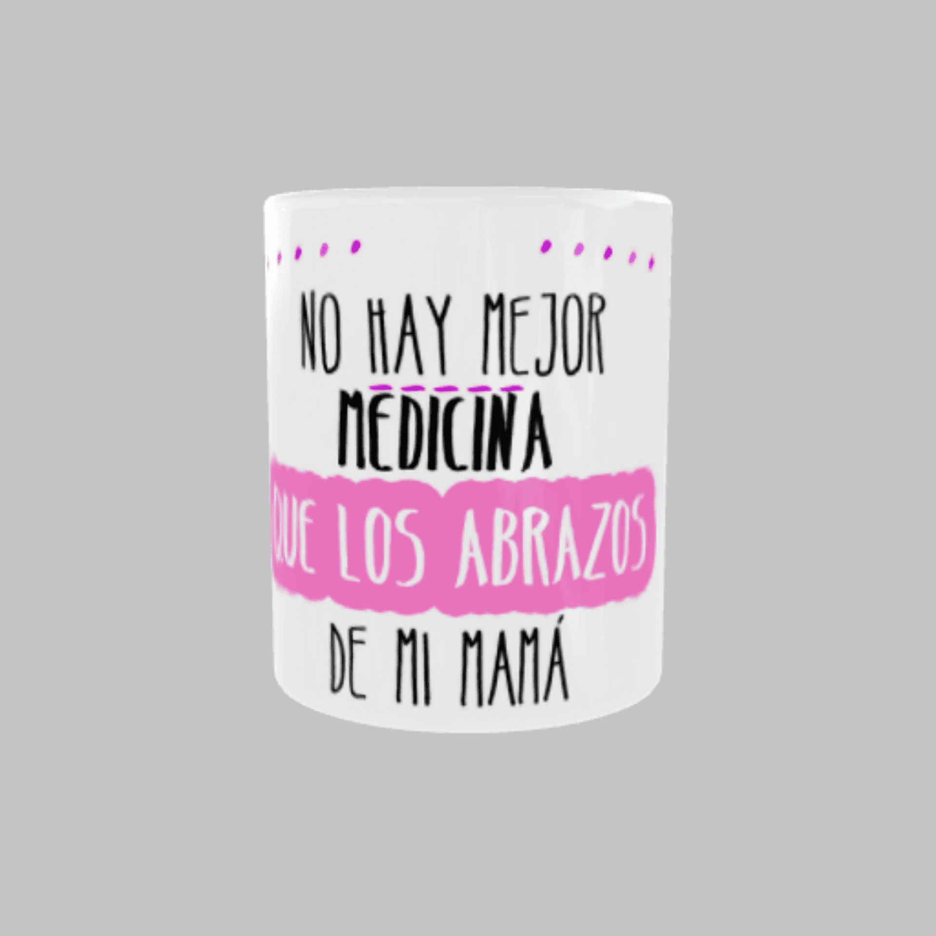 Taza “No hay mejor medicina que los besos de mi mamá” - 1
