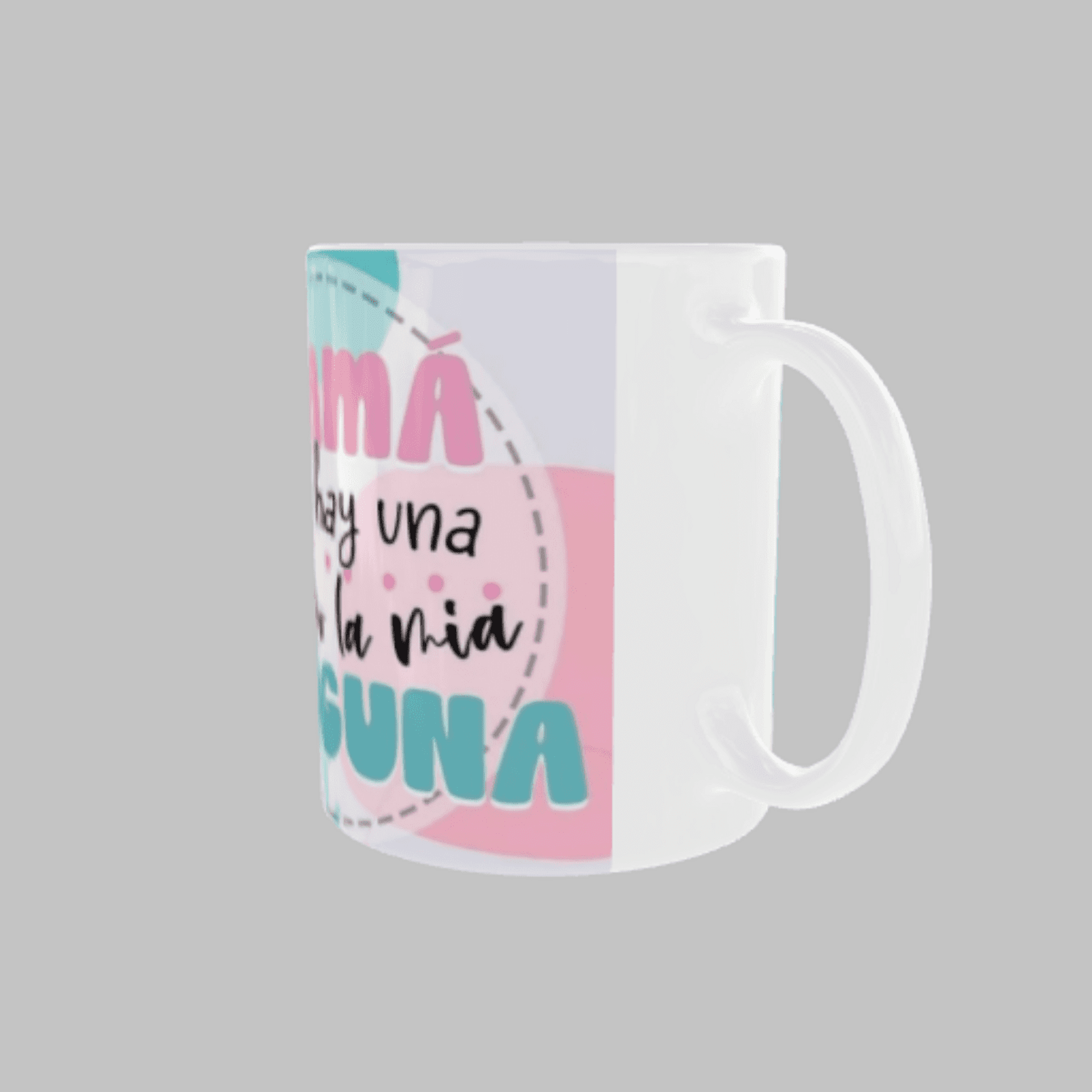 Taza “Mamá, Solo Hay Una y Como la MĂa Ninguna” - 5