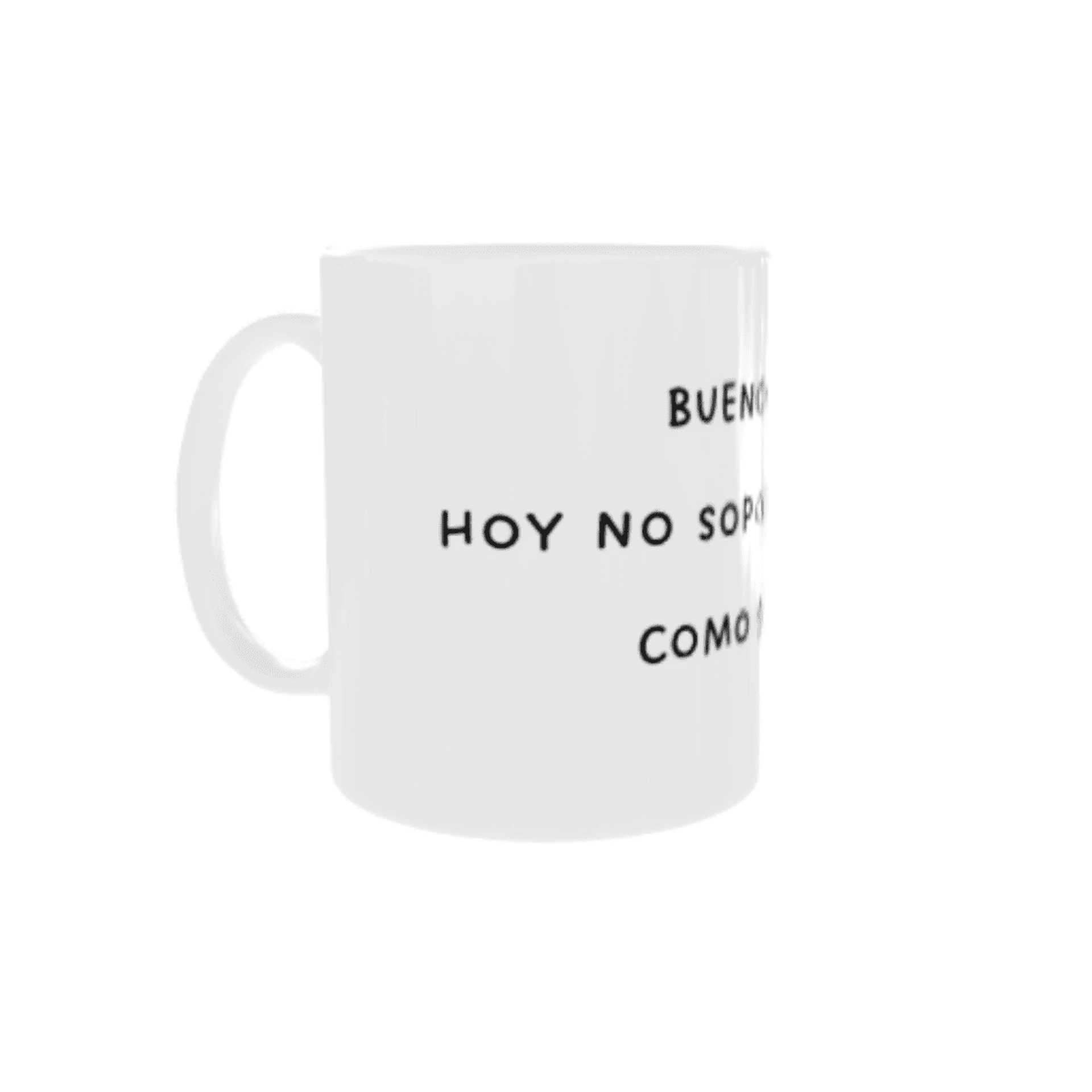 Taza "Buenos días, y no soporto a nadie, como siempre" - 3