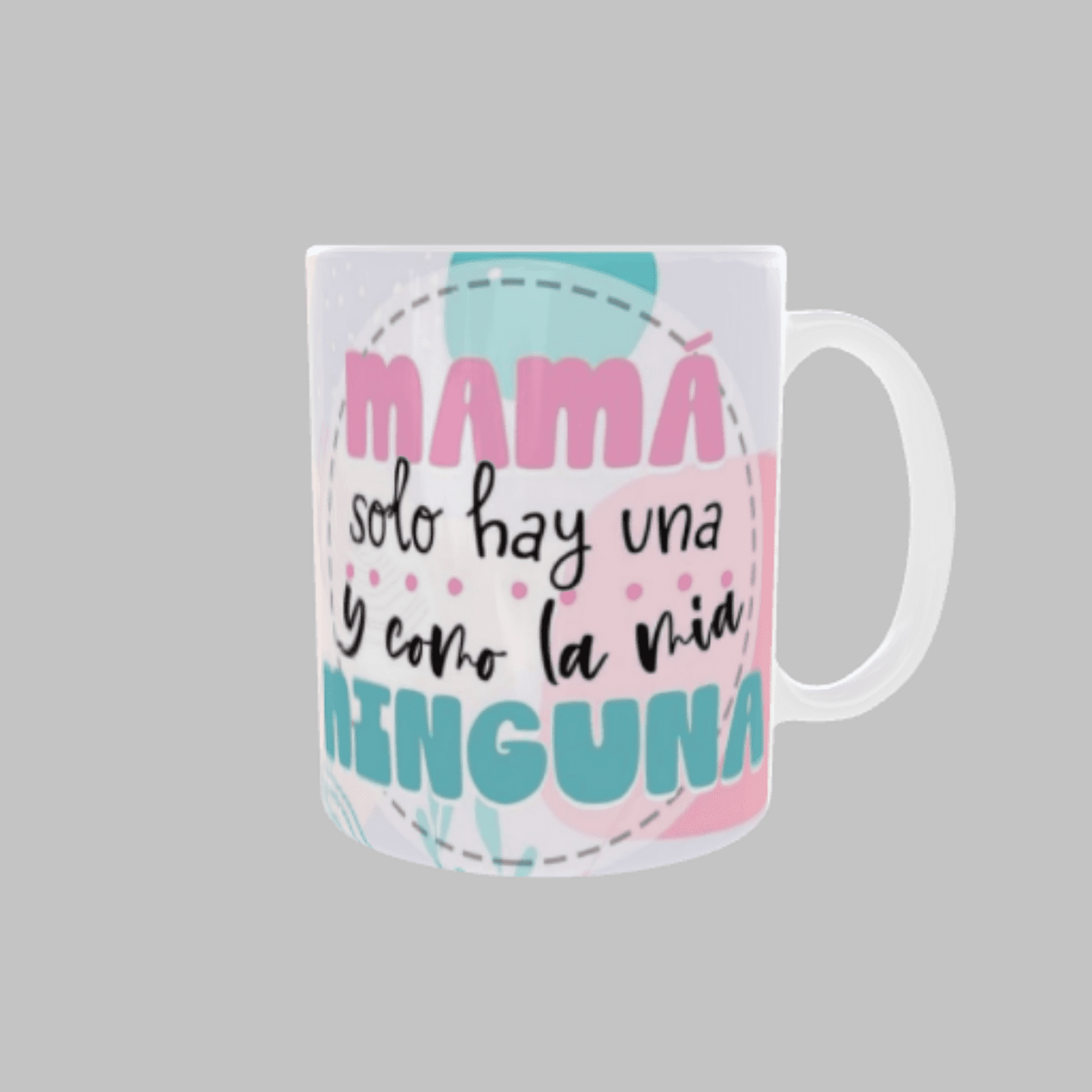 Taza “Mamá, Solo Hay Una y Como la MĂa Ninguna” - 1