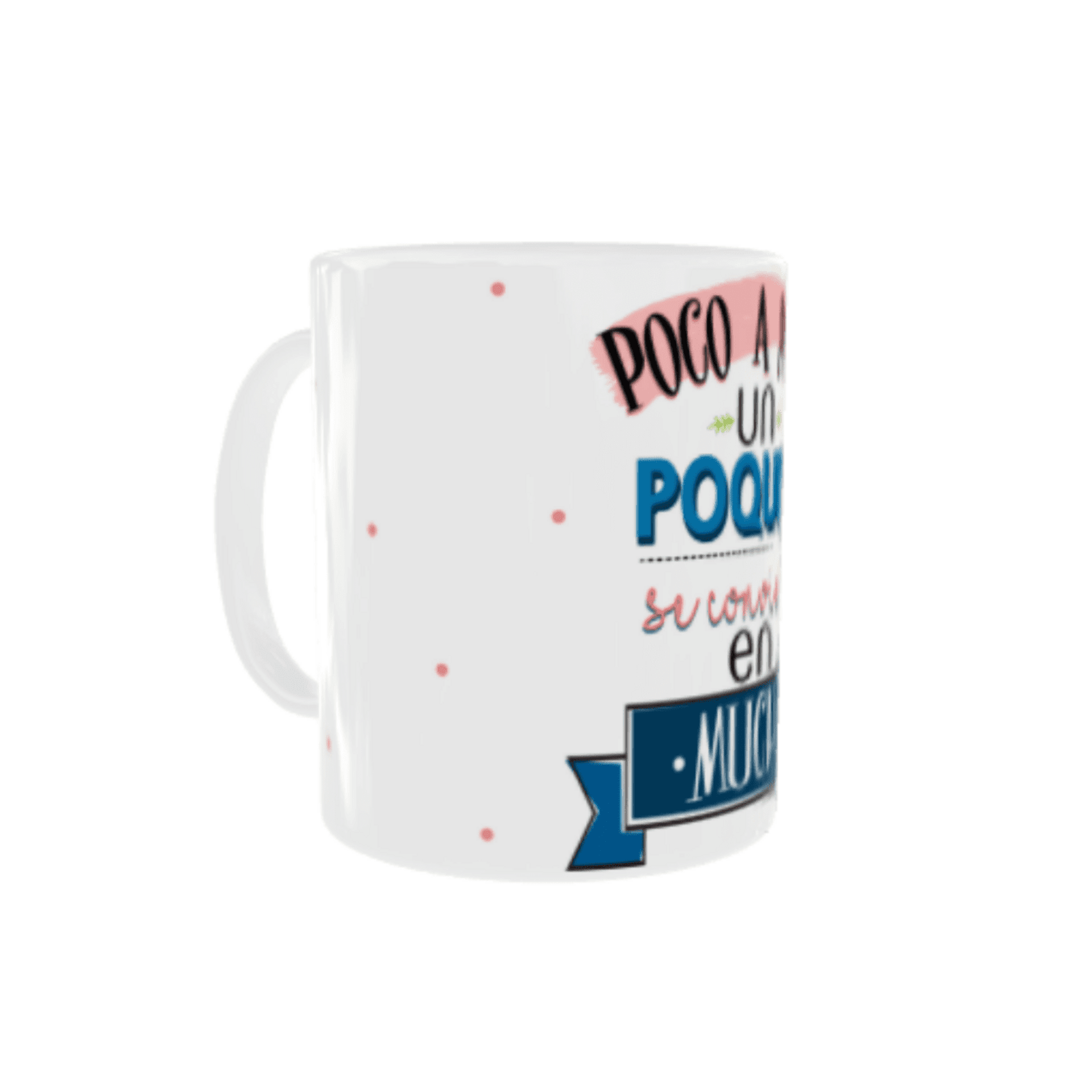 Taza Poco a poco un poquito se convierte en mucho - 3