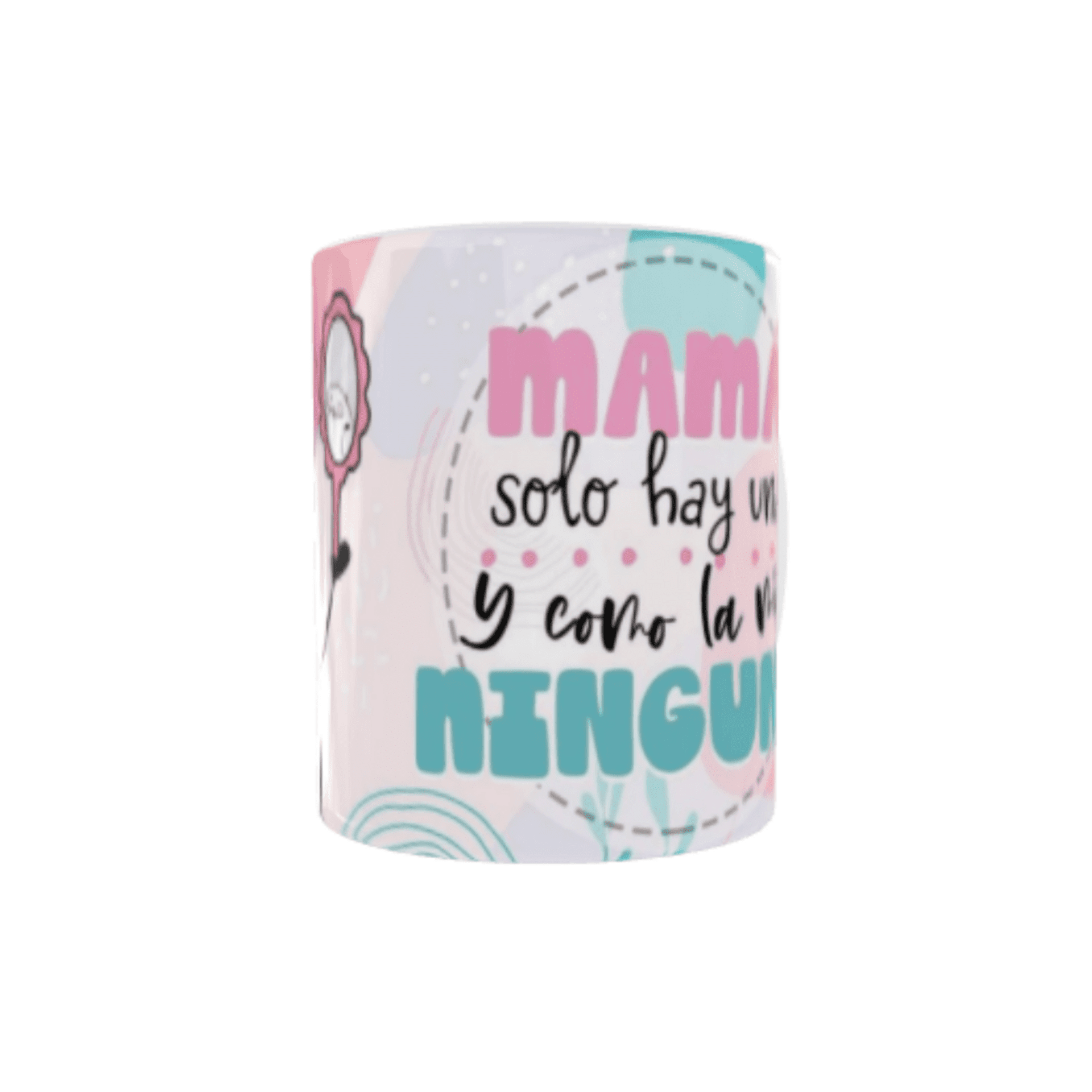 Taza Mamá “Solo hay una y como la mía, ninguna” - 2