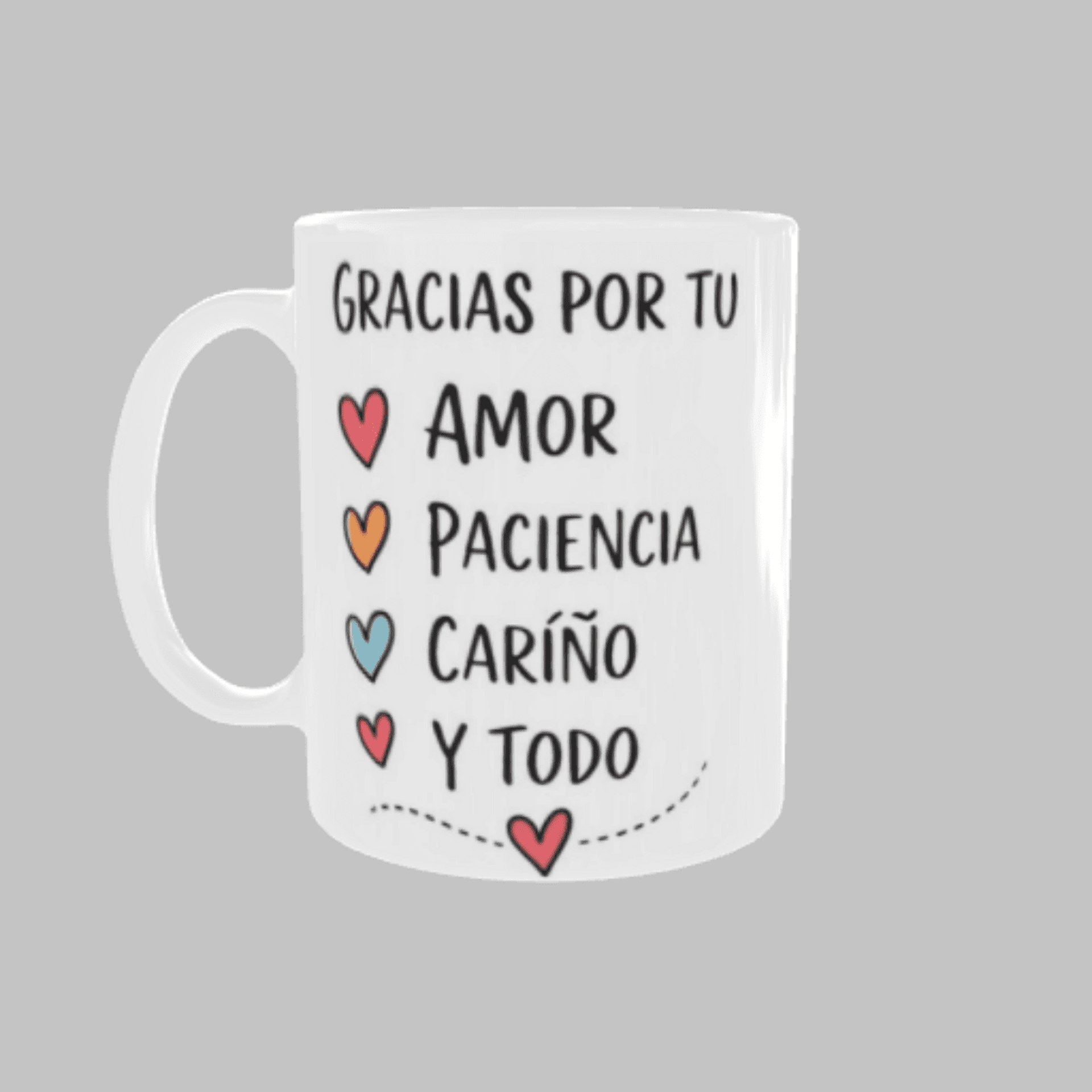 Taza “Gracias por tu Amor, Paciencia, Cariño y Todo” - 2